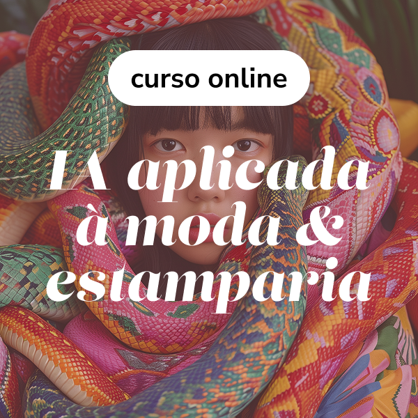 IA Aplicada à Moda & Estamparia (curso completo incluindo aulas bônus e promptkits)